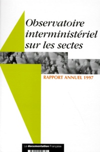  Collectif - Observatoire Interministeriel Sur Les Sectes. Rapport Annuel 1997.