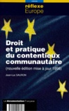 Jean-Luc Sauron - DROIT ET PRATIQUE DU CONTENTIEUX COMMUNAUTAIRE. - Edition mise à jour 1998.