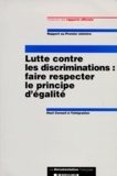  Haut Conseil à l'intégration - Lutte Contre Les Discriminations. Faire Respecter Le Principe D'Egalite : Rapport Au Premier Ministre.