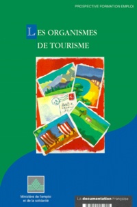  Ministère Emploi et Solidarité - Les Organismes Du Tourisme. Analyse Des Besoins En Emplois Et En Formations.