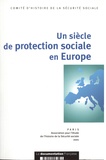  CHSS - Un siècle de protection sociale en Europe - Colloque tenu au Sénat les 24, 25, 26 octobre 1996 à l'occasion du cinquantenaire de la Sécurité sociale.
