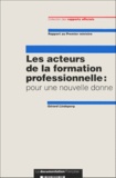 Gérard Lindeperg - Les Acteurs De La Formation Professionnelle : Pour Une Nouvelle Donne. Rapport Au Premier Ministre.
