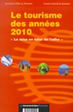  Secrétariat d'Etat au Tourisme et  Conseil National du Tourisme - Le Tourisme Des Annees 2010. " La Mise En Futur De L'Offre ".