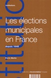 Pierre Martin - Les Elections Municipales En France Depuis 1945.