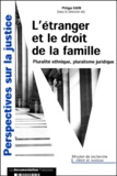 Philippe Kahn et  Collectif - L'Etranger Et Le Droit De La Famille. Pluralite Ethnique, Pluralisme Juridique.