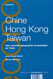 Nicolas Michelon et Jean-Joseph Boillot - Chine, Hong Kong, Taiwan. Une Nouvelle Geographie Economique De L'Asie.