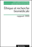  CCNE - Ethique Et Recherche Biomedicale. Rapport 1999.