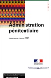  Ministère de la Justice - Administration pénitentiaire - Rapport annuel d'activité 2001.