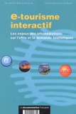 Guy Raffour et Jean-Claude André - e-tourisme interactif - Les enjeux des infomédiations sur l'offre et la demande touristiques.