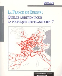  DATAR - La France en Europe - Quelle ambition pour la politique des transports ?.