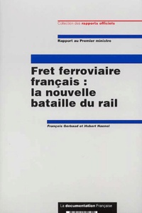 François Gerbaud et Hubert Haenel - Fret ferroviaire français : la nouvelle bataille du rail.