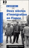 Philippe Dewitte - Deux siècles d'immigration en France.