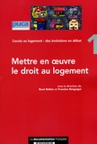 René Ballain et Francine Benguigui - Mettre en oeuvre le droit au logement - Volume 1 L'accès au logement : des évolutions en débat.