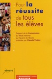 Claude Thélot - Pour la réussite de tous les élèves - Rapport de la Commission du débat national sur l'avenir de l'Ecole.