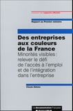 Claude Bébéar - Des entreprises aux couleurs de la France - Minorités visibles : relever le défi de l'accès à l'emploi et de l'intégration dans l'entreprise.