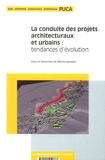 Michel Bonnet - La conduite des projets architecturaux et urbains : tendances d'évolution.