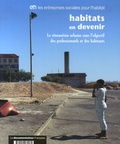  ANRU et  ESH - Habitats en devenir - La rénovation urbaine sous l'objectif des professionnels et des habitants.