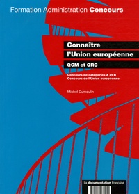 Michel Dumoulin - Connaître l'Union européenne - QCM et QRC, concours de catégorie A et B et concours de la fonction publique européenne.