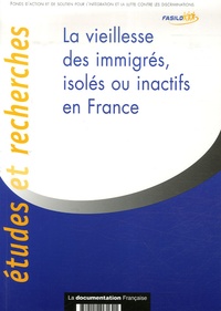  FASILD - La vieillesse des immigrés, isolés ou inactifs en France.