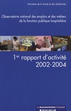  Ministère de la Santé - Observatoire national des emplois et des métiers de la fonction publique hospitalière - 1er rapport d'activité 2002-2004.