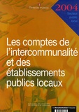  Trésor Public - Les comptes de l'intercommunalité et des établissements publics locaux - Exercice 2004.