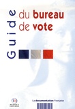  La Documentation Française - Guide du bureau de vote - Déroulement des opérations électorales lors des élections au suffrage universel direct.