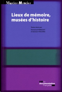 Gennaro Toscano et Emmanuel Pénicaut - Lieux de mémoire, musées d'histoire.