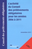  CPO - L'activité du Conseil des prélèvements obligatoires pour les années 2006 à 2011.