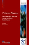 Eric Ballot et Benoit Montreuil - L'Internet physique - Le réseau des réseaux des prestations logistiques.