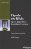 Pierre-François Gouiffès - L'âge d'or des déficits - 40 ans de politique budgétaire française.