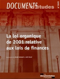 Céline Viessant et Loïc Philip - La loi organique de 2001 relative aux lois de finances.