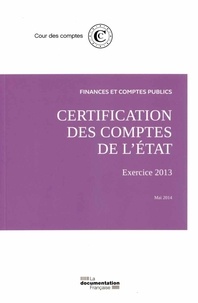  Cour des comptes - Certification des comptes de l'Etat - Exercice 2013.