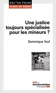 Dominique Youf - Une justice toujours spécialisée pour les mineurs ?.