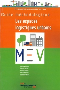 Daniel Boudouin et Danièle Patier - Guide méthodologique Les espaces logistiques urbains.