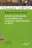  Conseil d'Etat - Activité juridictionnelle et consultative des juridictions administratives en 2015 - Rapport public 2016.