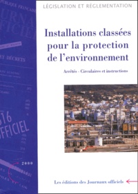  Journaux officiels - Installations classées pour la protection de l'environnement. - Tome 3, Arrêtés, circulaires et instructions techniques.
