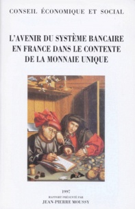  Collectif - L'avenir du système bancaire en France dans le contexte de la monnaie unique - Séance du 9 et 10 décembre 1997.