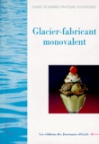  Collectif - Guides de bonnes pratiques hygièniques glaciers-fabricants monovalent - Glaces, crèmes glacées et sorbets, édition juin 1998.