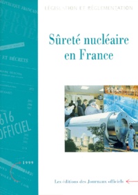  Journaux officiels - SURETE NUCLEAIRE EN FRANCE. - 4ème édition mai 1999.