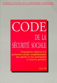  Journaux officiels - Code De La Securite Sociale. Tome 9, Dispositions Relatives A La Protection Sociale Complementaire Des Salaries Et Aux Institutions A Caractere Paritaire, Edition Janvier 1999.