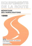  SETRA et  Ministère Equipement Transport - Equipements De La Route. Repertoire Des Homologations, Edition 1999.