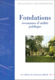  Journaux officiels - Fondations reconnues d'utilité publique - Tutelle, contrôle des subventions, fiscalité, Edition 2000.