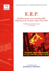  Journaux officiels - Règlement de sécurité contre l'incendie ERP Etablissements recevant du public - Dispositions applicables aux établissements du 2e groupe (5e catégorie), Edition mise à jour au 11 juillet 2007.