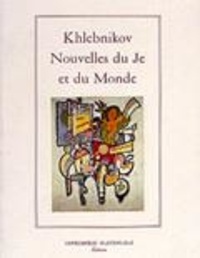 Vélimir Khlebnikov - Nouvelles du je et du monde.