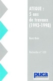 Gilles Olive - ATEQUE : 5 ans de travaux (1993-1998).