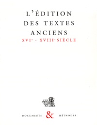 Monique Chatenet et  Collectif - Documents & Methodes N° 1 : L'Edition Des Textes Anciens Xvieme-Xviiieme Siecle. 2eme Edition.