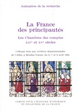 Philippe Contamine et Olivier Mattéoni - La France des principautés - Les Chambres des comptes, XIVe et XVe siècles.