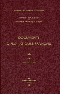  Ministère Affaires Etrangères - Documents diplomatiques français 1963 - Tome 1 (1er janvier-30 juin).
