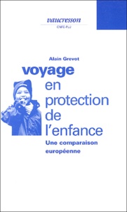 Alain Grevot - Voyage en protection de l'enfance - Une comparaison européenne.