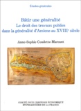 Anne-Sophie Condette-Marcant - Bâtir une généralité. - Le droit des travaux publics dans la généralité d'Amiens au XVIIIème siècle.